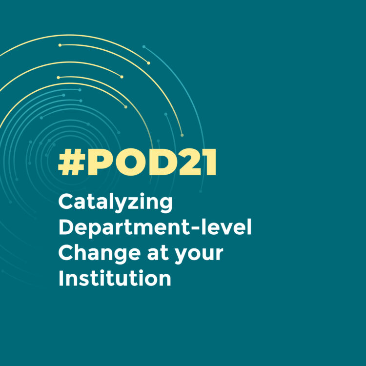 #POD21: Catalyzing Department-level Change at your Institution