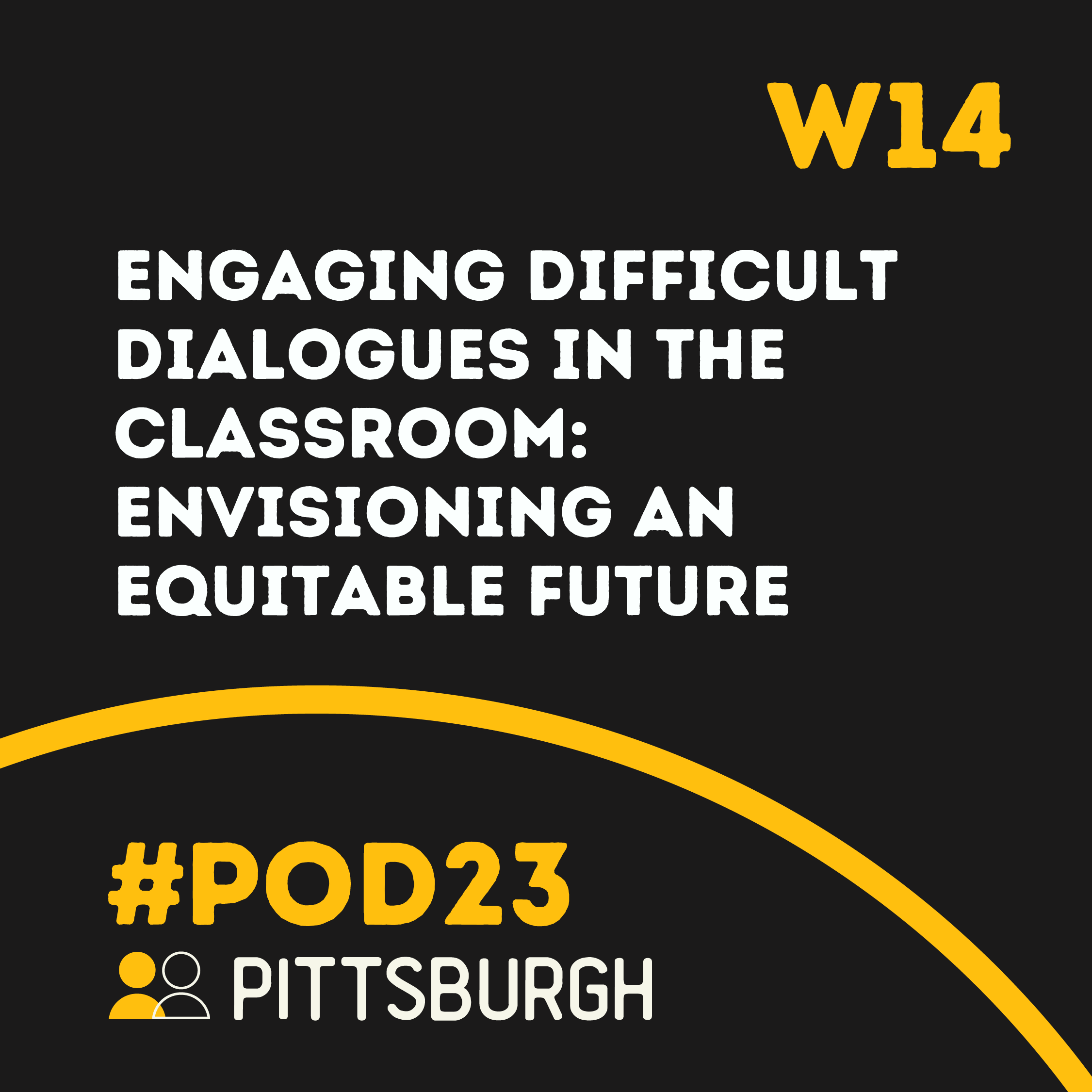 #POD23 W14: Engaging Difficult Dialogues in the Classroom: Envisioning an Equitable Future