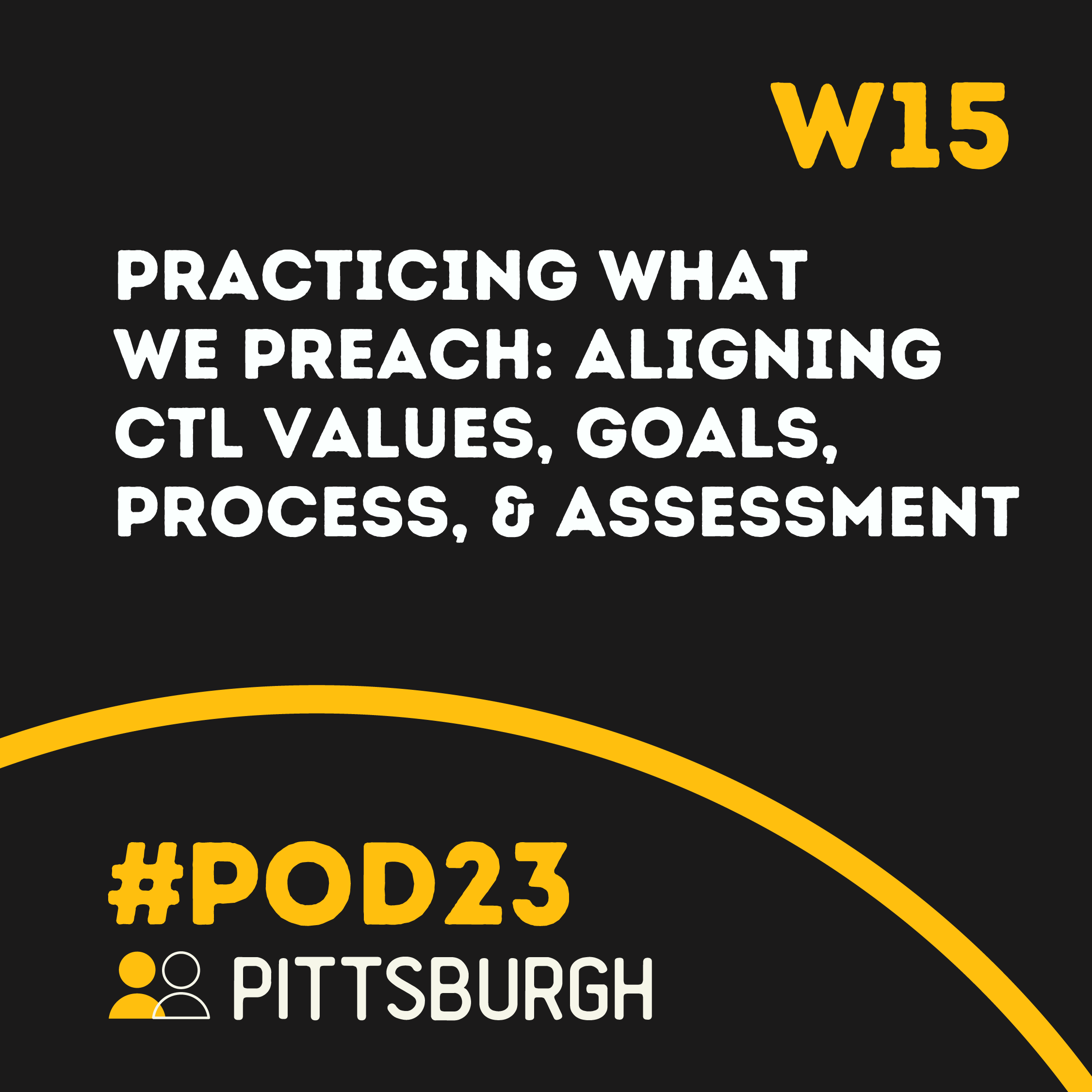 #POD23 W15: Practicing What We Preach: Aligning CTL Values, Goals, Process, & Assessment