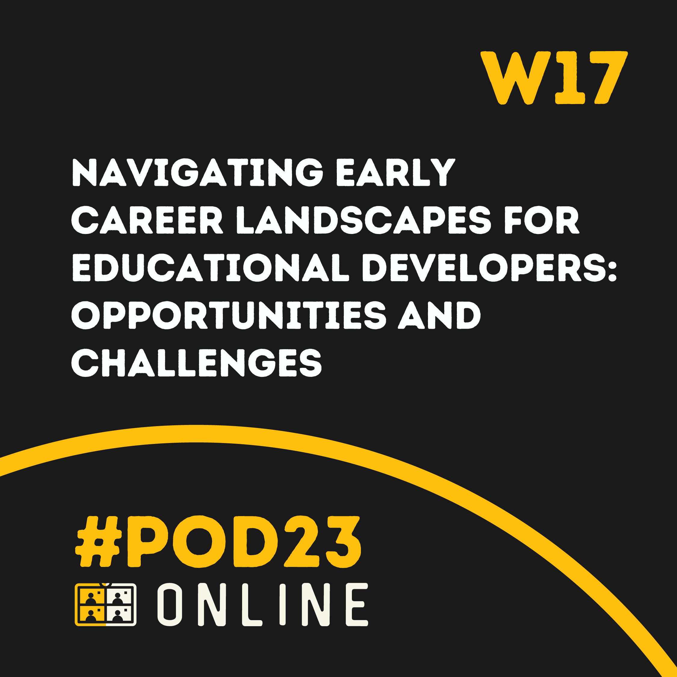 #POD23 Online W17: Navigating Early Career Landscapes for Educational Developers: Opportunities and Challenges