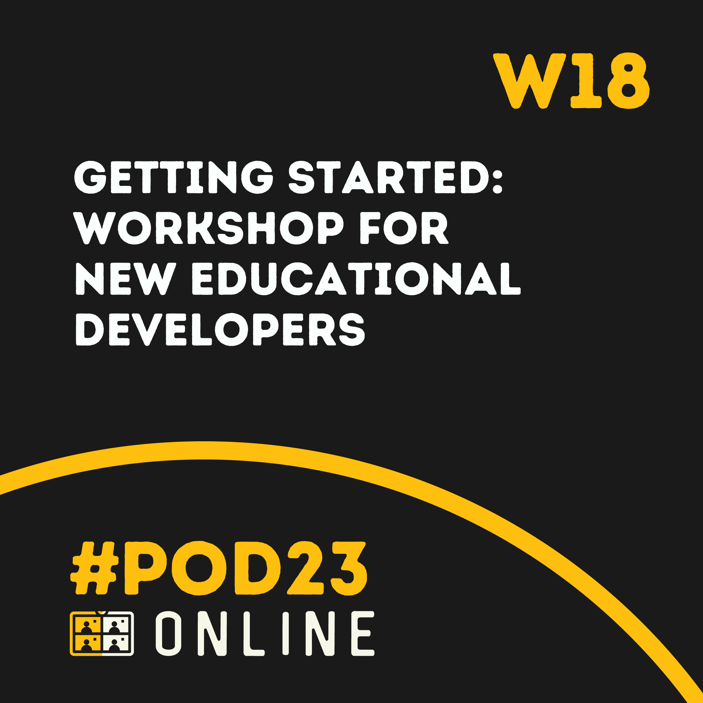#POD23 Online W18: Getting Started Workshop for New Educational Developers