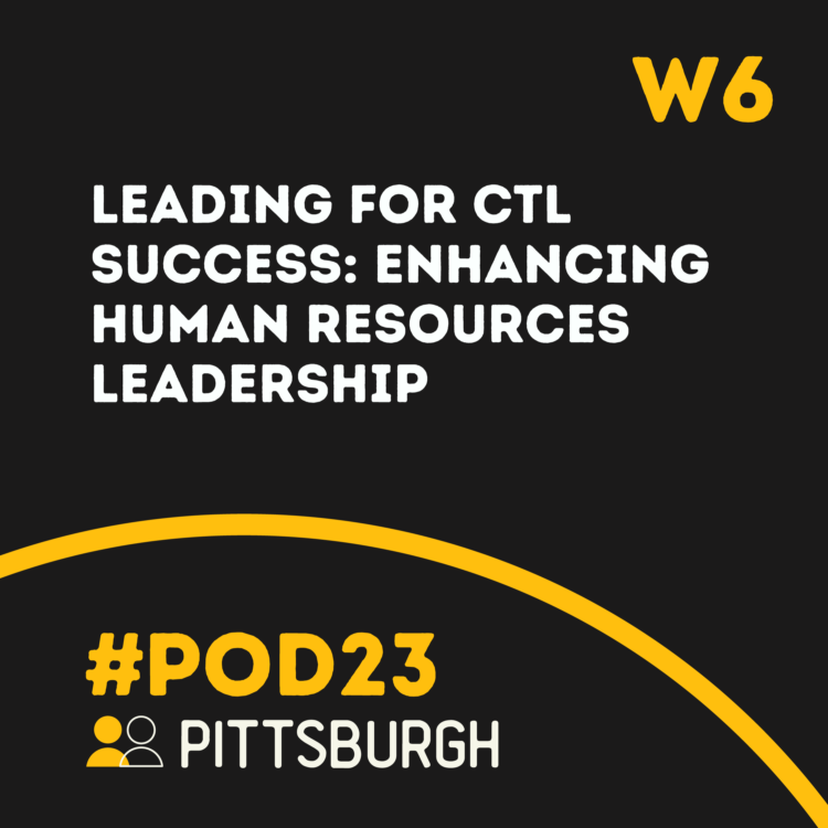 #POD23 W6: Leading for CTL Success: Enhancing Human Resources Leadership
