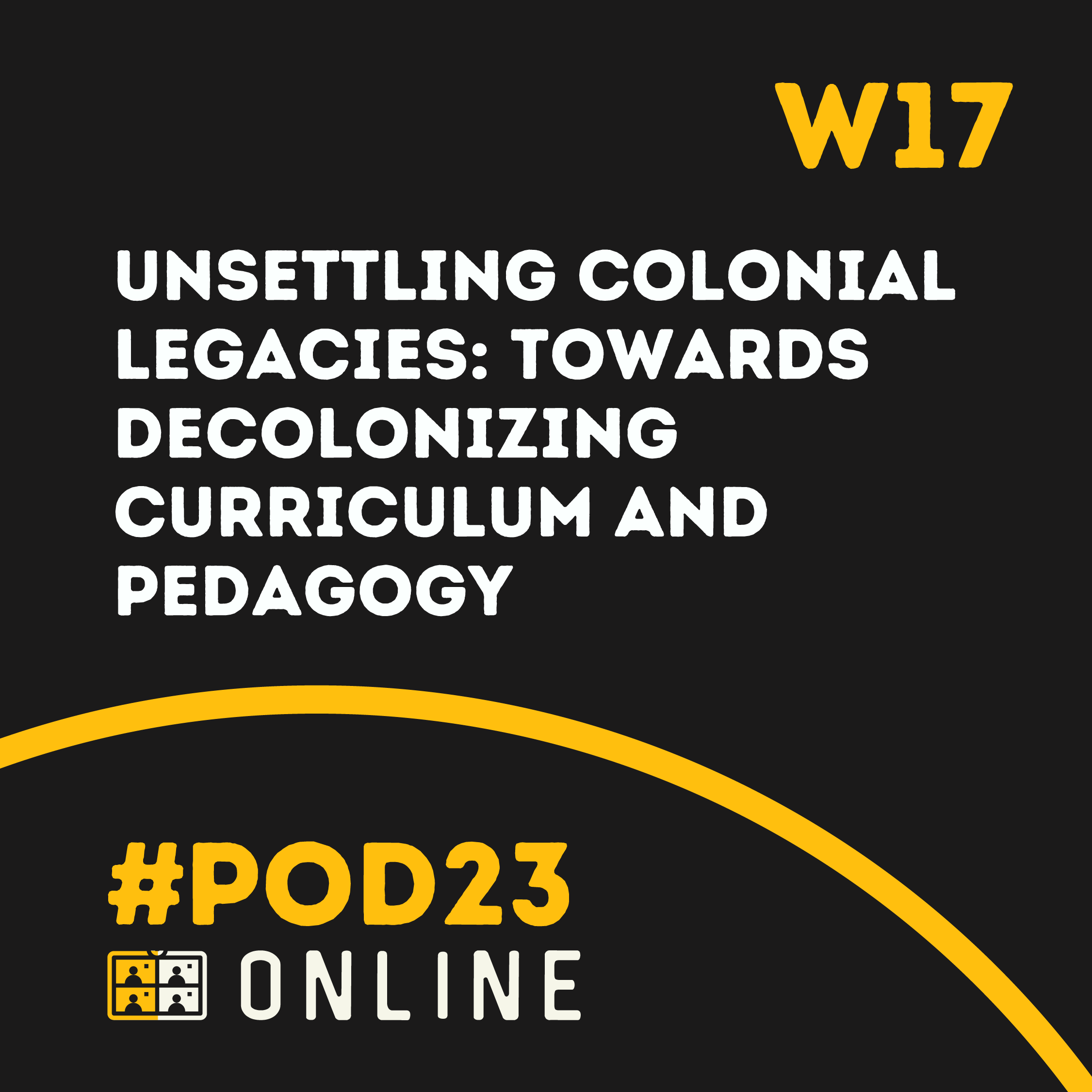 #POD23 Online W17: Unsettling Colonial Legacies: Towards Decolonizing Curriculum and Pedagogy