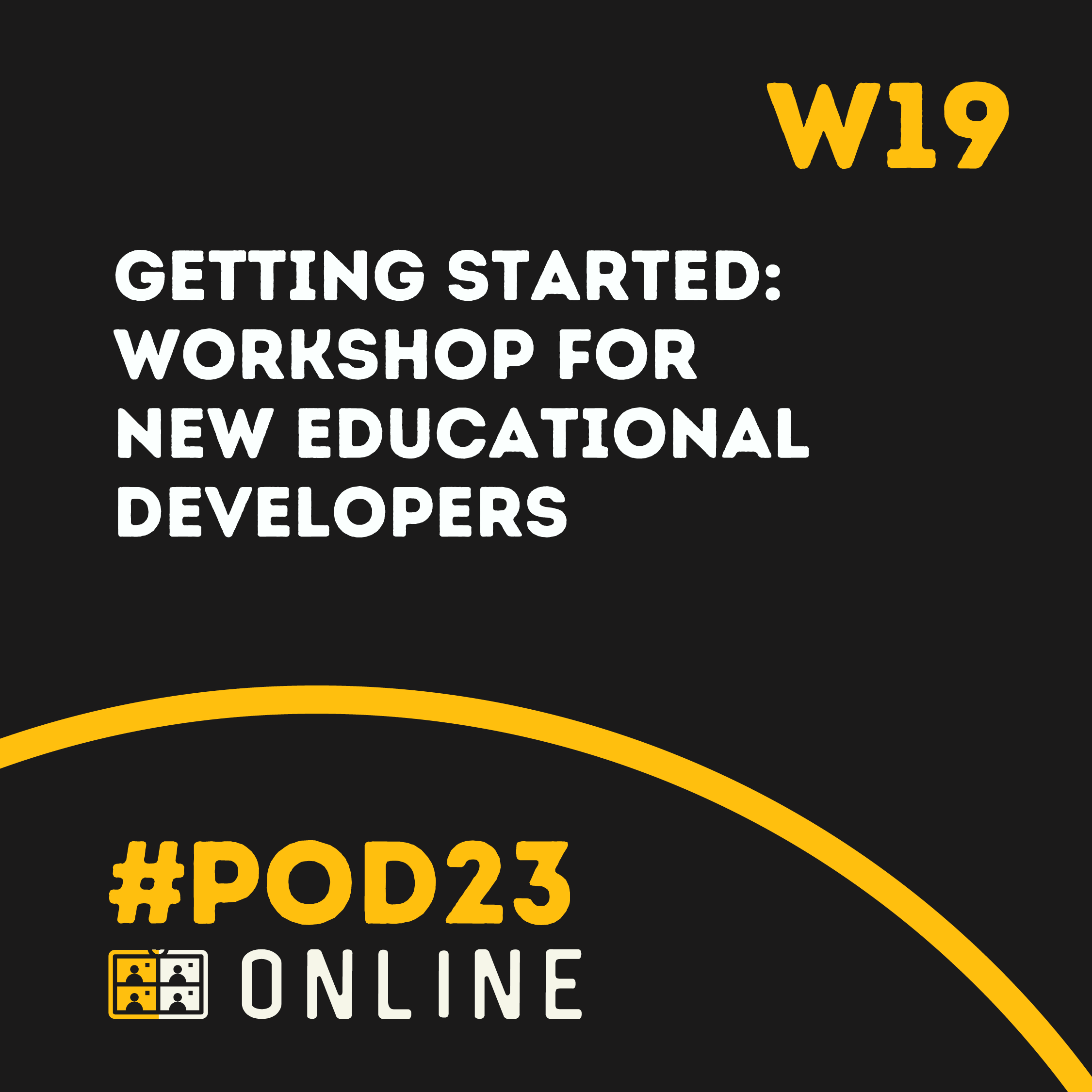 #POD23 Online W19: Getting Started Workshop for New Educational Developers